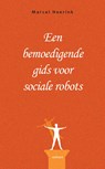 Een bemoedigende gids voor sociale robots - Marcel Heerink - 9789464625684
