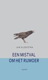 Een mistval om het rumoer - Jan Kleefstra - 9789464627114