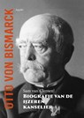 Otto von Bismarck, biografie van de ijzeren kanselier - Sam van Clemen - 9789464628111