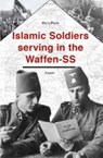 Islamic soldiers serving in the Waffen-SS - Perry Pierik - 9789464629699