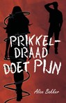 Prikkeldraad doet pijn - Alice Bakker - 9789464642117