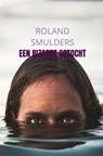 Een bizarre optocht - Roland Smulders - 9789464653281