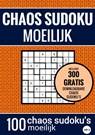 Sudoku Moeilijk: CHAOS SUDOKU - nr. 3 - Puzzelboek met 100 Moeilijke Puzzels voor Volwassenen en Ouderen - Sudoku Puzzelboeken - 9789464654455