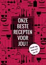 Onze Beste Recepten Voor Jou! - Denk Nog Eens aan Ons - Boek Cadeau - 9789464658651