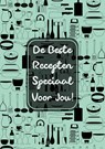 De Beste Recepten Speciaal Voor Jou! - Originele Cadeaus - 9789464658699