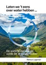 Laten we 't eens over water hebben - Reinout Lageman - 9789464686975