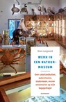 Werk in een natuurmuseum - Bram Langeveld - 9789464713084