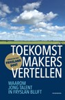 Toekomstmakers vertellen - Club Diplomatique Fryslân - 9789464713756