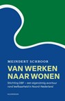 Van werken naar wonen - Meindert Schroor - 9789464714524