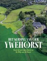 Het kerspel van der Ywehorst - Bertus Boivin ; Roel Lensen ; Mees te Velde - 9789464714678