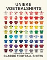 Unieke voetbalshirts - Classical Football Shirts - 9789464714753