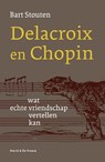 Delacroix en Chopin - Bart Stouten - 9789464715286