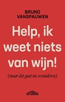 Help, ik weet niets van wijn! - Bruno Vanspauwen - 9789464750355