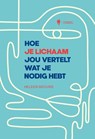Hoe je lichaam jou vertelt wat je nodig hebt - Heleen Becuwe - 9789464778069