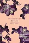 Hoogsensitief omgaan met stress - Séverine Van De Voorde - 9789464778779