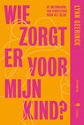 Wie zorgt er voor mijn kind - Lynn Geerinck - 9789464788488