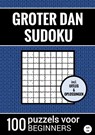 Groter Dan Sudoku - 100 Puzzels voor Beginners - Nr. 34 - Sudoku Puzzelboeken - 9789464800999