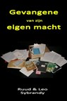 Gevangene van zijn eigen macht - Leo Sybrandy - 9789464801194
