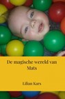 De magische wereld van Mats - Lilian Kars - 9789464801200