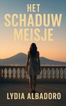 Het schaduwmeisje - Lydia Albadoro - 9789464805956