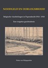 Noodgeld en oorlogsbrood - Belgische vluchtelingen in Papendrecht 1914 - 1918 - Pieter van Wijngaarden - 9789464815085