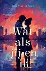 Wat als jij en ik - Emma Anna - 9789464821109