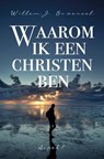 Waarom ik een christen ben - Willem J. Ouweneel - 9789464871500