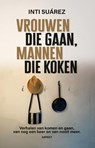 Vrouwen die gaan, mannen die koken - Inti Suárez - 9789464871531