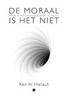 De moraal is het niet - Kerim Helaut - 9789464890433