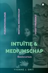 Intuïtie & Mediumschap - Yvonne J. Smit - 9789464898996