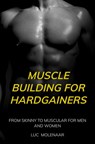 Muscle building for hardgainers - Luc Molenaar - 9789464923629