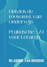 Ontdek de toekomst van Onderwijs - Wladimir Van Brugghe - 9789464925692