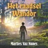 Het raadsel Wandor - Marlies Vaz Nunes - 9789464934632