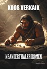 Neanderthalerdromen - Koos Verkaik - 9789464939033