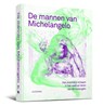 De mannen van Michelangelo – Het mannelijk lichaam in het leven en werk van Michelangelo - Klazina Botke ; Terry van Druten ; Martin Gayford - 9789464941968