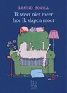 Ik weet niet meer hoe ik slapen moet - Bruno Zocca - 9789464943221