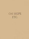 Elke Andreas Boon. On Hope Etc. - Dieter Roelstraete ; Sophie Kaplan ; Philippe Van Cauteren ; Pierre Muylle ; Dirk Steenhaut - 9789464946222