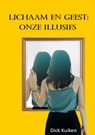 Lichaam en geest: onze illusies - Dick Kuiken - 9789465012049