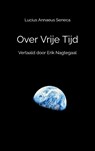 Over Vrije Tijd - Lucius Annaeus Seneca - 9789465012285