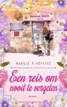 Een reis om nooit te vergeten - Margje P. Hofstee - 9789465014371