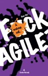 How the fuck to be agile? - Erwin Verweij - 9789465016290