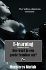 Hoe word je een goede Femdomsub? - Meesteres Moriah - 9789465016863