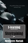 Sissytraining - Meesteres Moriah - 9789465018287