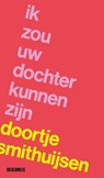 Ik zou uw dochter kunnen zijn - Doortje Smithuijsen - 9789465036328