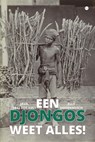 Een djongos weet alles! - Elly Doornbosch - 9789465091488