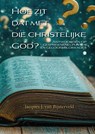 Hoe zit dat met die christelijke God? - Jacques J. van Bijsterveld - 9789465092591