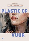 Plastic op het vuur - Lara Roozemond - 9789465093512