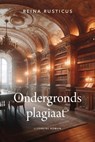 Ondergronds plagiaat - Reina Rusticus - 9789465094625