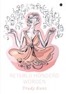 Reteblij honderd worden - Trudy Kunz - 9789465094755