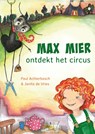 Max Mier ontdekt het circus - Paul Achterbosch - 9789465094892